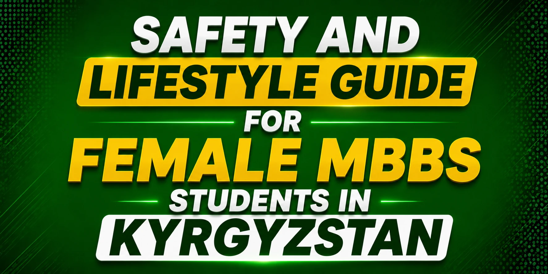 Safety and Lifestyle Guide for Female MBBS Students in Kyrgyzstan